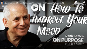 Daniel Amen: ON How To Improve Your Mood