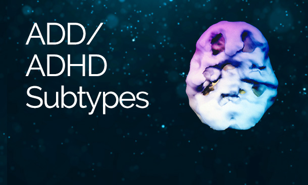 ADD / ADHD Subtypes