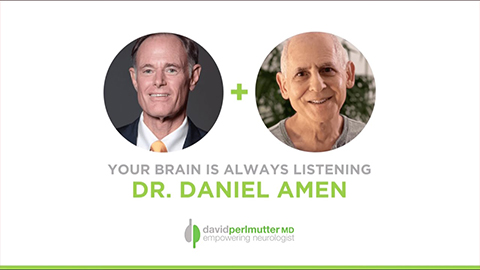 The Empowering Neurologist – David Perlmutter, M.D. and Dr. Daniel Amen