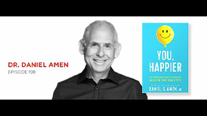 You, Happier: Dr. Daniel Amen